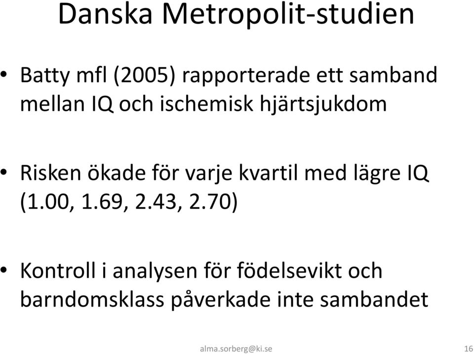 med lägre IQ (1.00, 1.69, 2.43, 2.