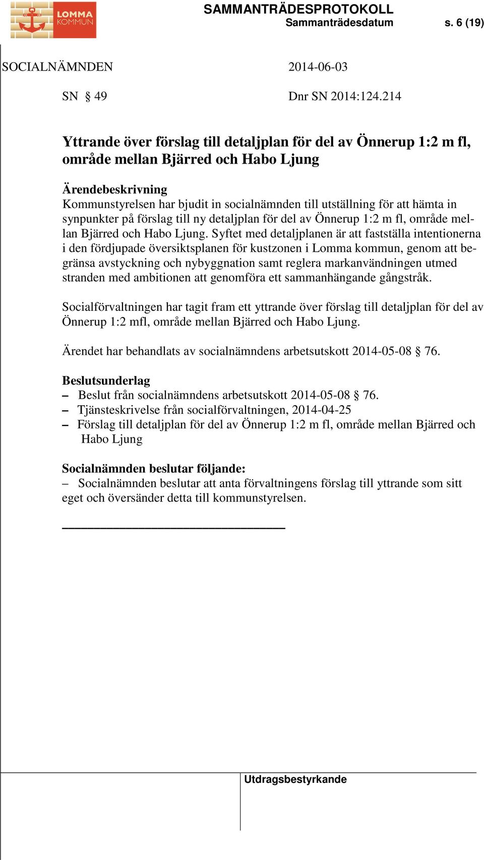 förslag till ny detaljplan för del av Önnerup 1:2 m fl, område mellan Bjärred och Habo Ljung.