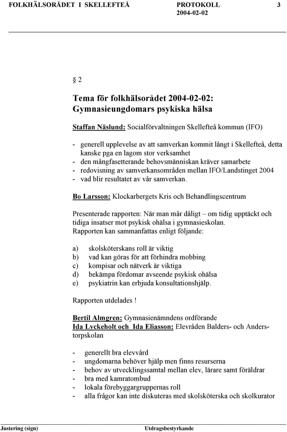 resultatet av vår samverkan.