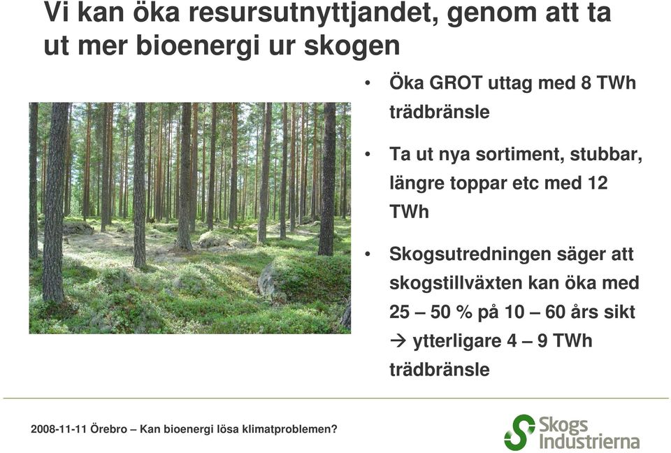 stubbar, längre toppar etc med 12 TWh Skogsutredningen säger att