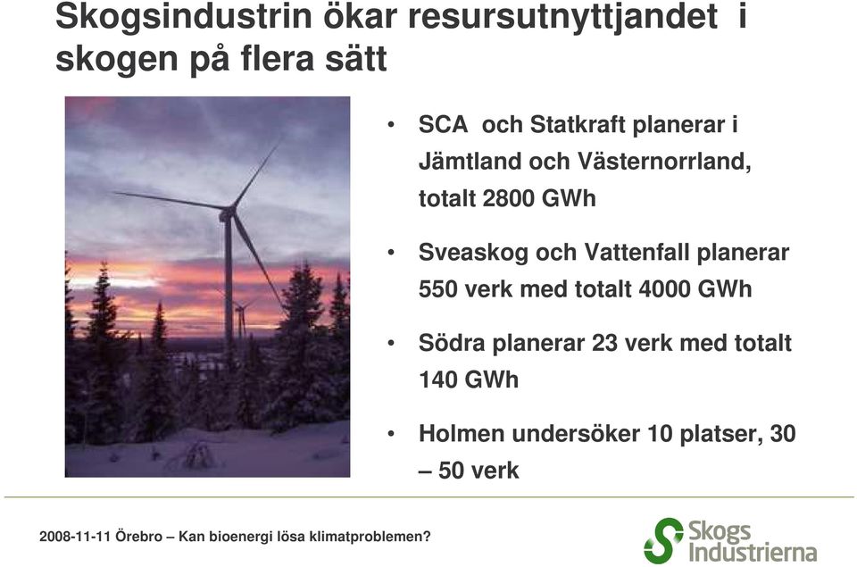 Sveaskog och Vattenfall planerar 550 verk med totalt 4000 GWh Södra