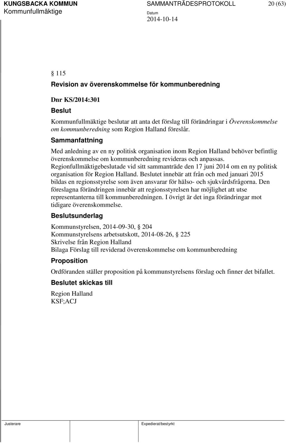 Regionfullmäktigebeslutade vid sitt sammanträde den 17 juni 2014 om en ny politisk organisation för Region Halland.