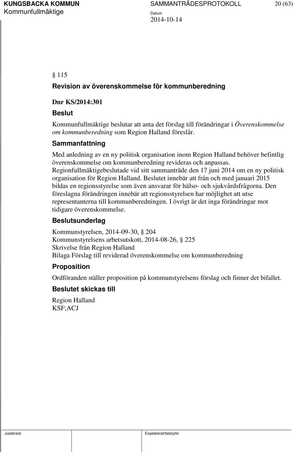 Regionfullmäktigebeslutade vid sitt sammanträde den 17 juni 2014 om en ny politisk organisation för Region Halland.