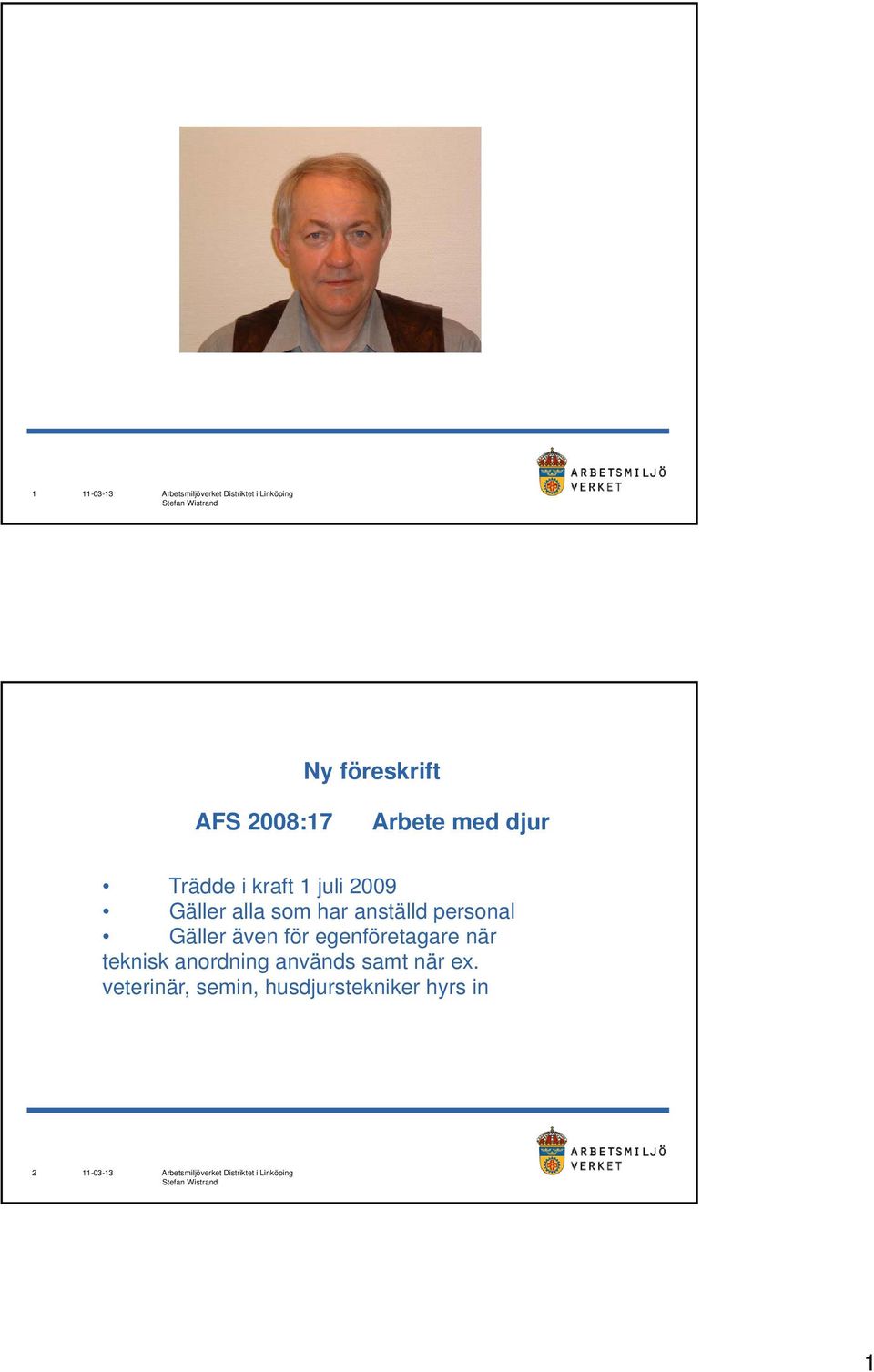 Gäller även för egenföretagare när teknisk anordning