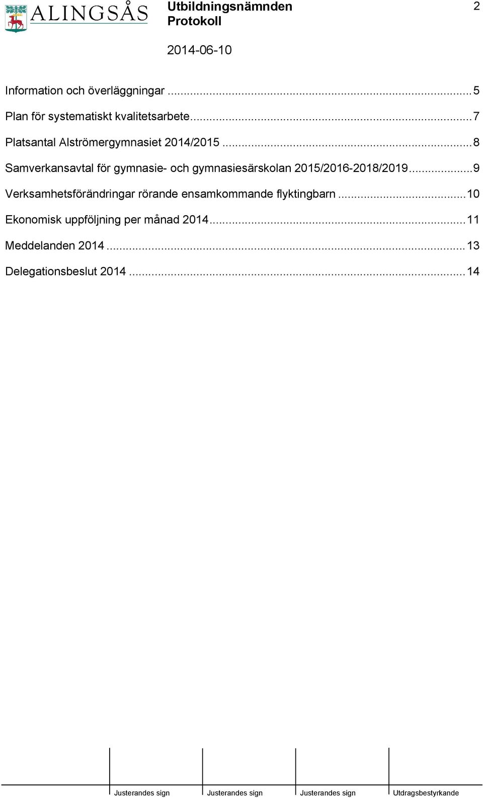 ..8 Samverkansavtal för gymnasie- och gymnasiesärskolan 2015/2016-2018/2019.