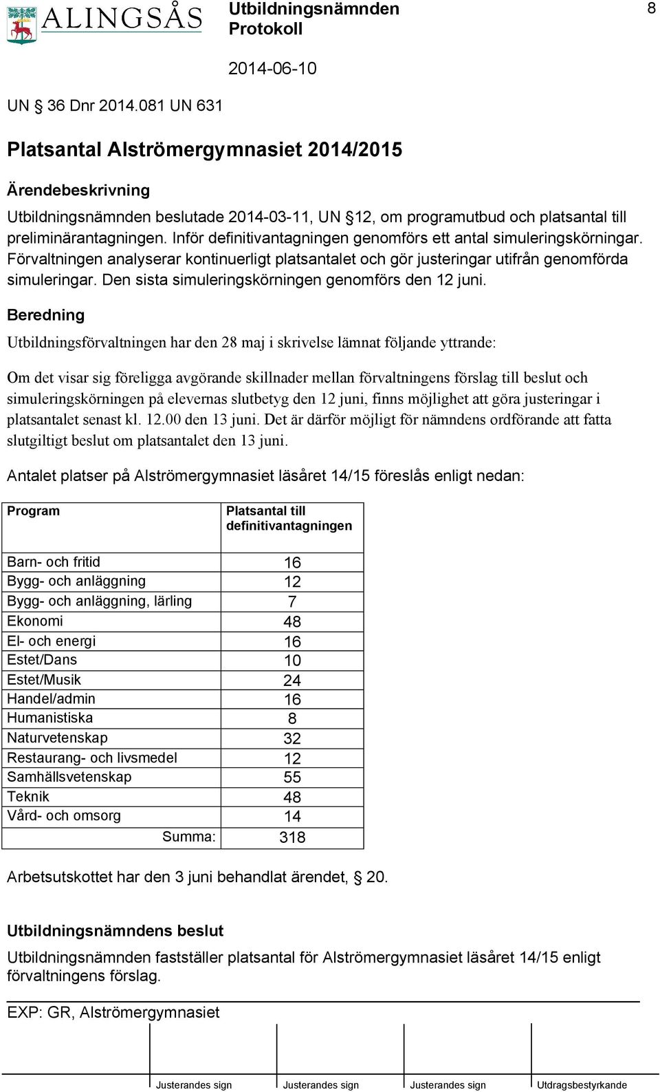 Den sista simuleringskörningen genomförs den 12 juni.