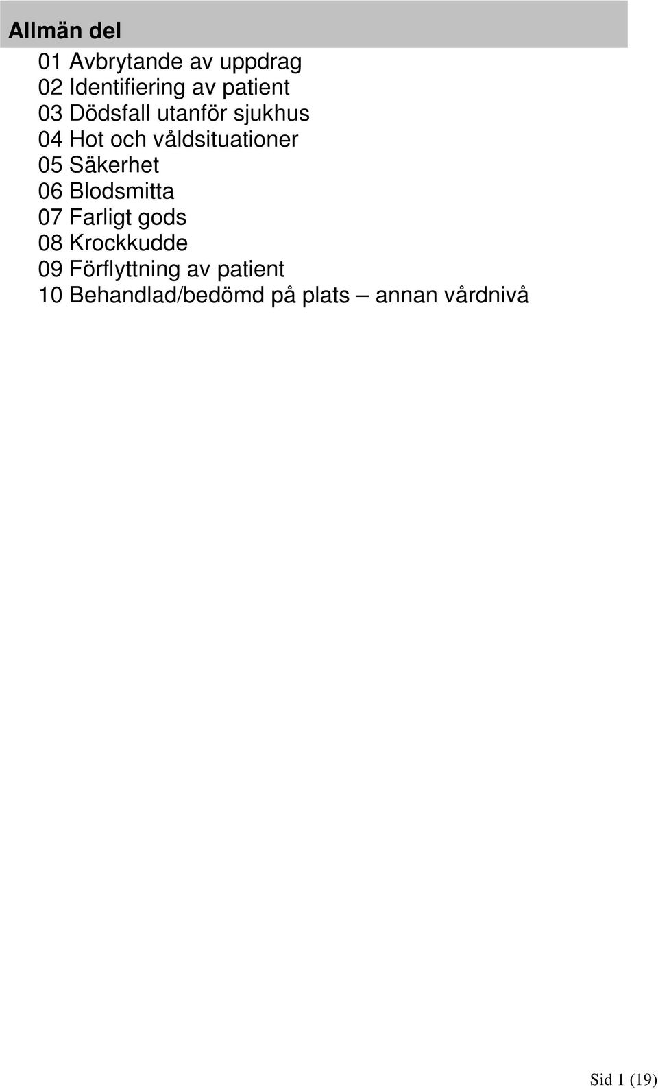 Säkerhet 06 Blodsmitta 07 Farligt gods 08 Krockkudde 09