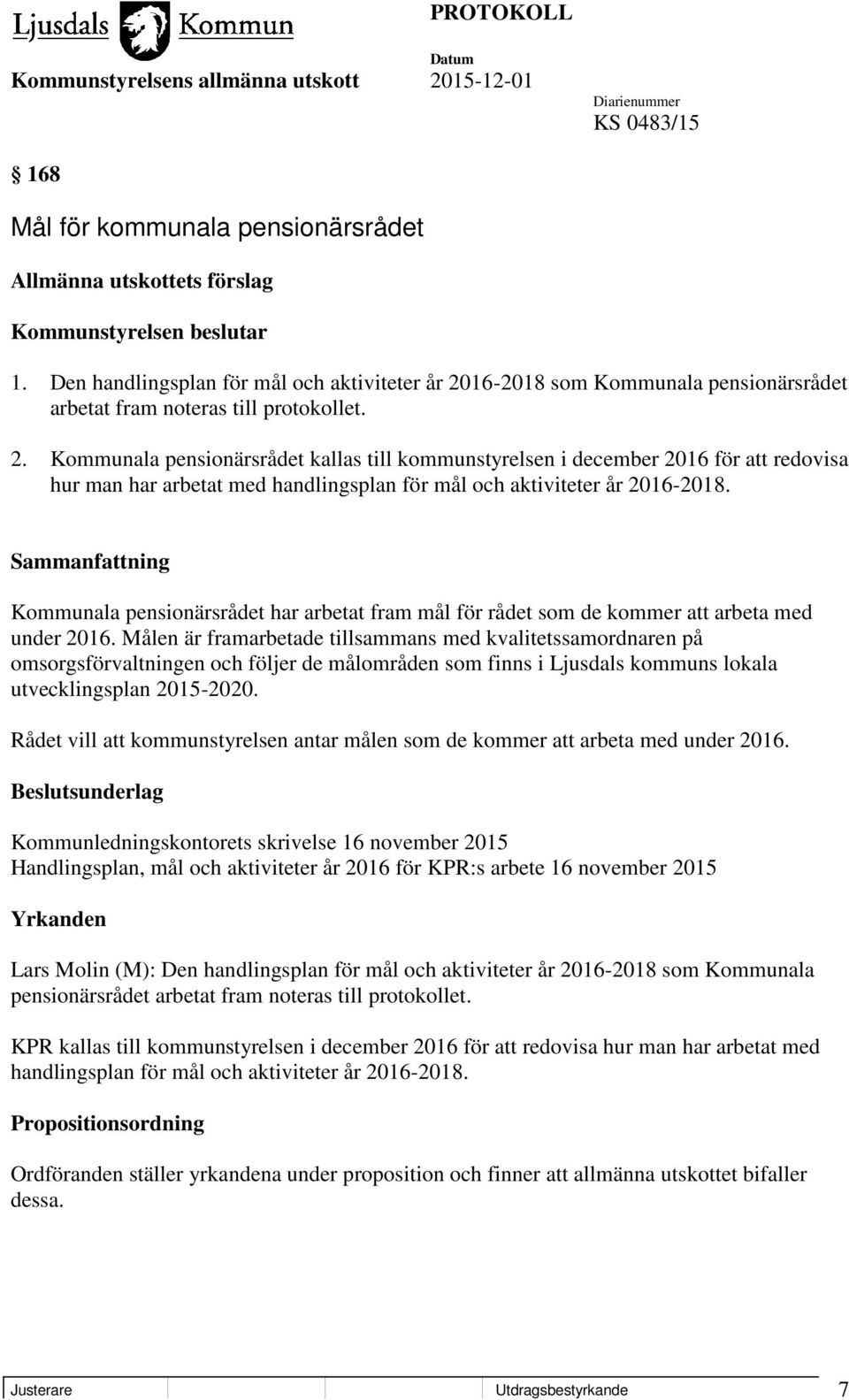 16-2018 som Kommunala pensionärsrådet arbetat fram noteras till protokollet. 2.