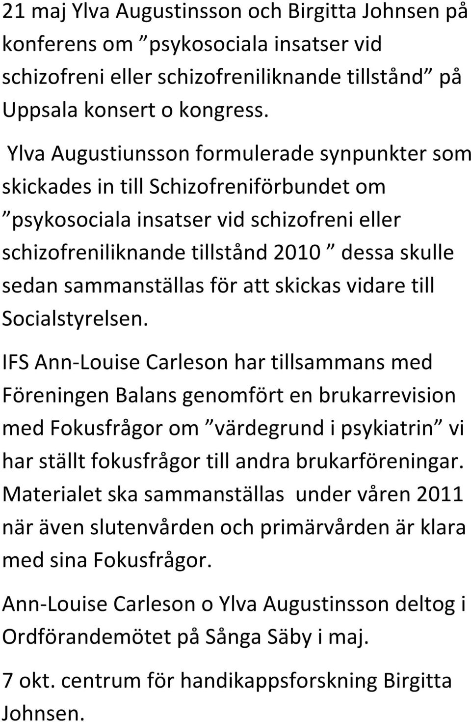 för att skickas vidare till Socialstyrelsen.