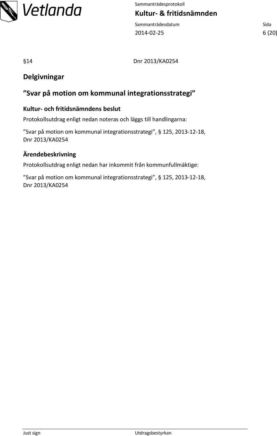 integrationsstrategi, 125, 2013-12-18, Dnr 2013/KA0254 Protokollsutdrag enligt nedan har inkommit