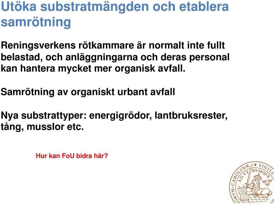 hantera mycket mer organisk avfall.