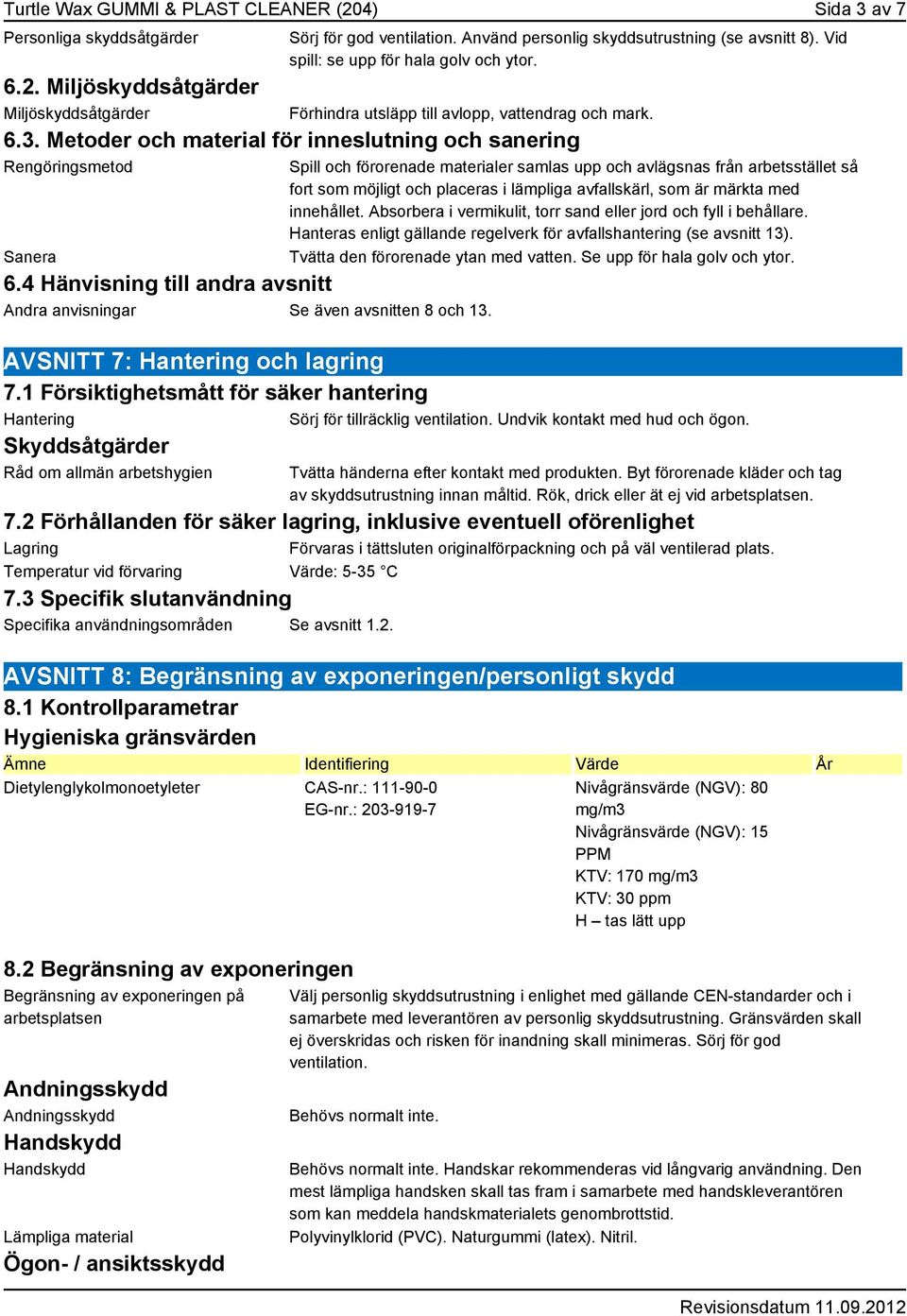 4 Hänvisning till andra avsnitt Andra anvisningar Se även avsnitten 8 och 13.
