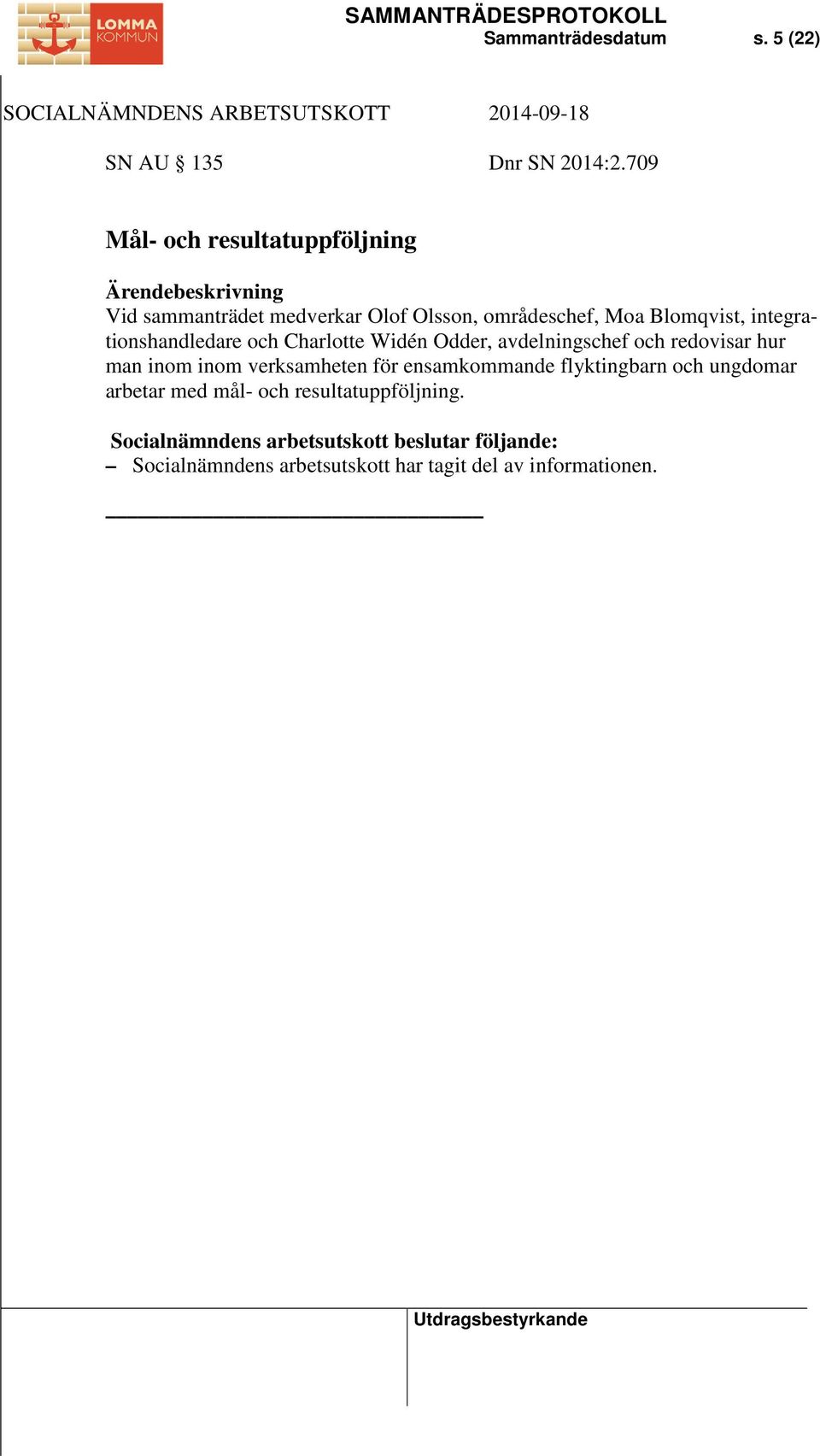 integrationshandledare och Charlotte Widén Odder, avdelningschef och redovisar hur man inom inom