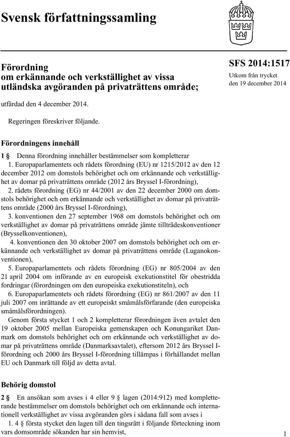 Europaparlamentets och rådets förordning (EU) nr 1215/2012 av den 12 december 2012 om domstols behörighet och om erkännande och verkställighet av domar på privaträttens område (2012 års Bryssel