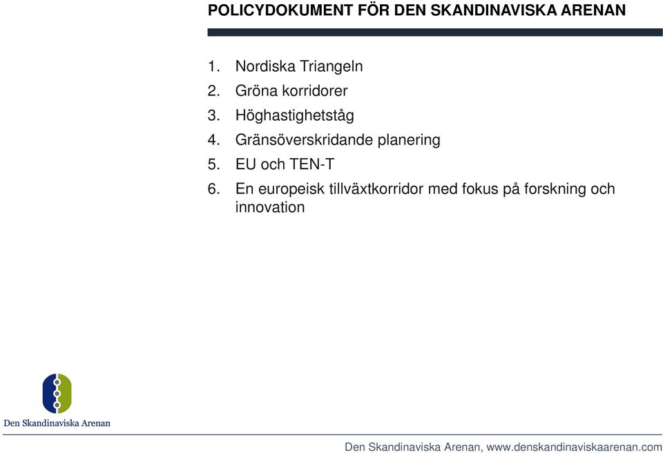 Höghastighetståg 4. Gränsöverskridande planering 5.