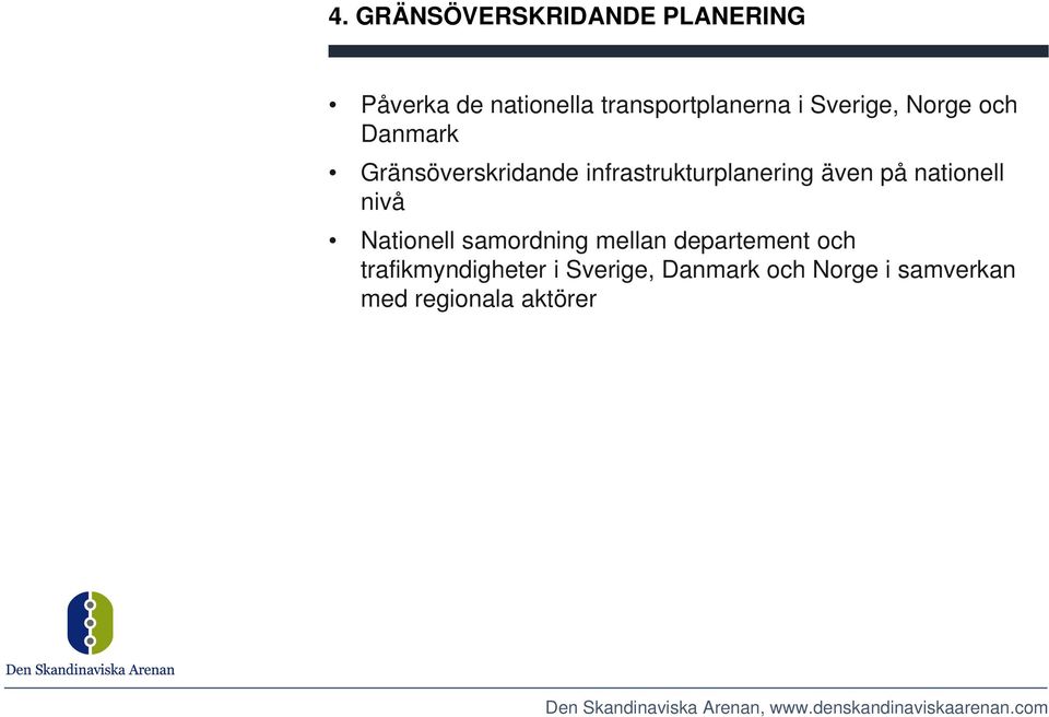 även på nationell nivå Nationell samordning mellan departement och