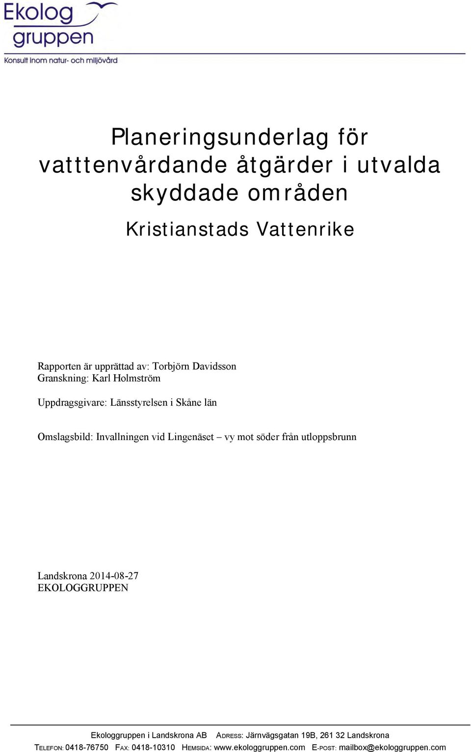 Lingenäset vy mot söder från utloppsbrunn Landskrona 2014-08-27 EKOLOGGRUPPEN ADRESS: Järnvägsgatan 19B, 261
