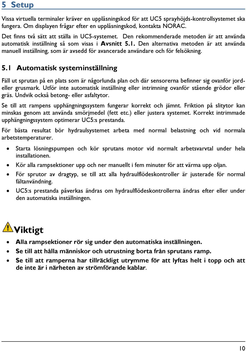 Den alternativa metoden är att använda manuell inställning, som är avsedd för avancerade användare och för felsökning. 5.