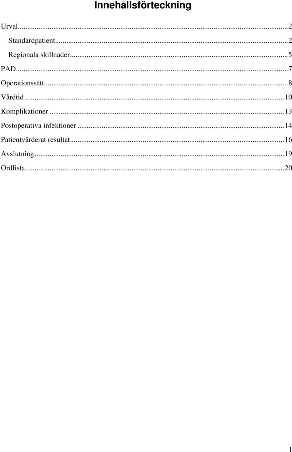 ..8 Vårdtid...10 Komplikationer.