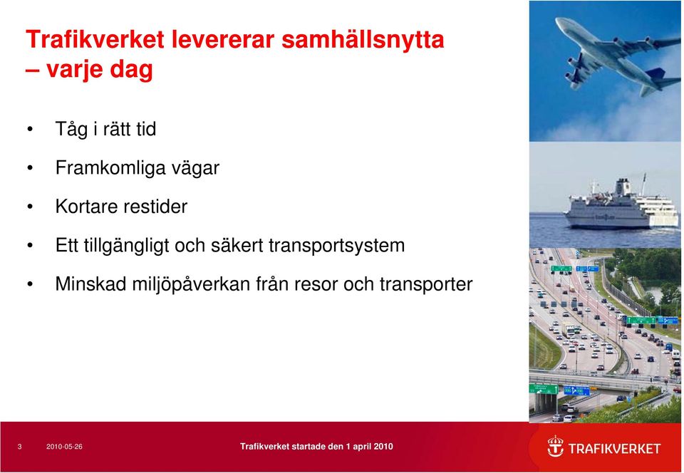 tillgängligt och säkert transportsystem Minskad