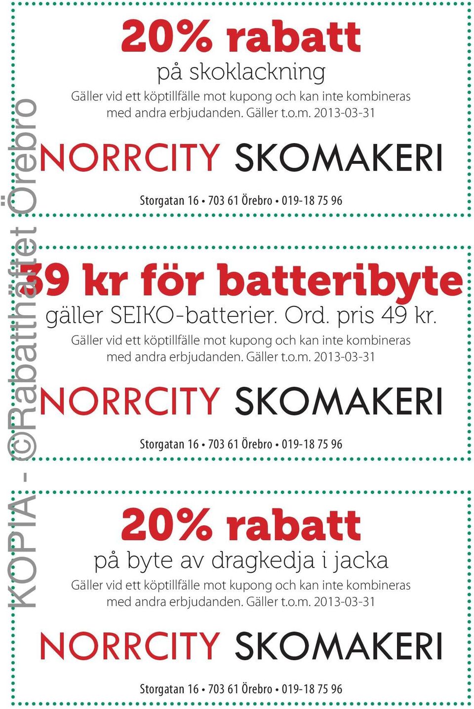 NORRCITY SKOMAKERI Storgatan 16 703 61 Örebro 019-18 75 96 på byte av