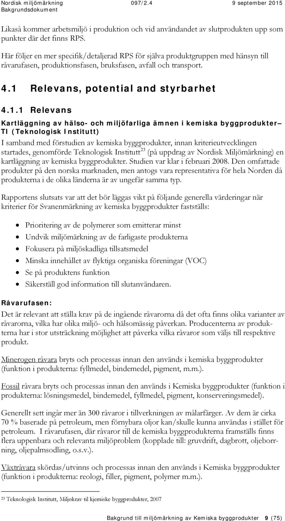 Relevans, potential and styrbarhet 4.1.