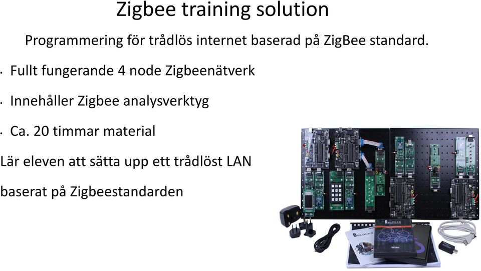 Fullt fungerande 4 node Zigbeenätverk Innehåller Zigbee