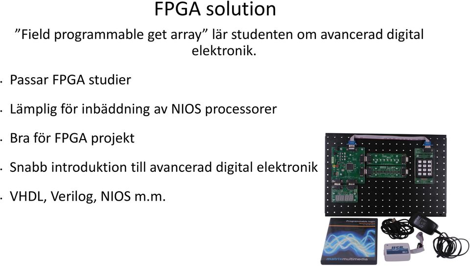 Passar FPGA studier Lämplig för inbäddning av NIOS processorer