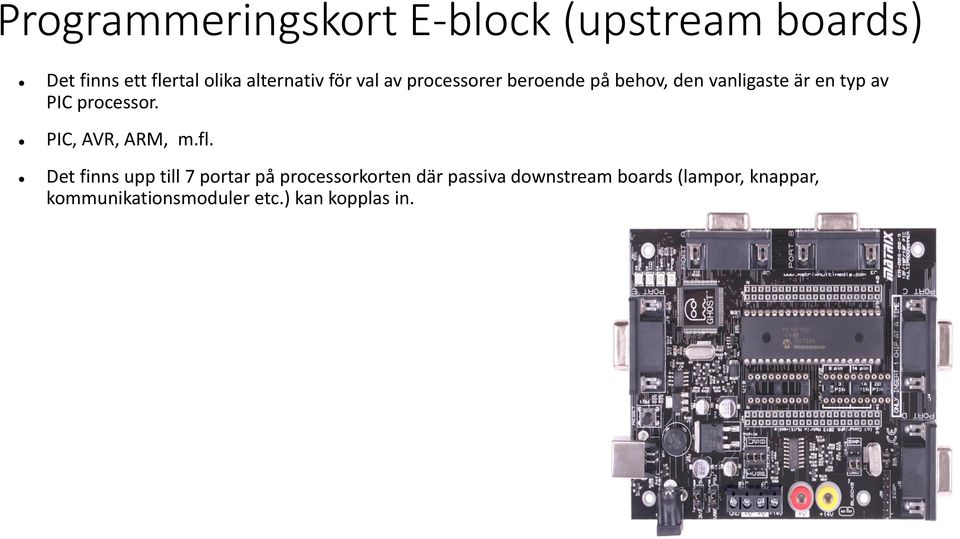 PIC processor. PIC, AVR, ARM, m.fl.