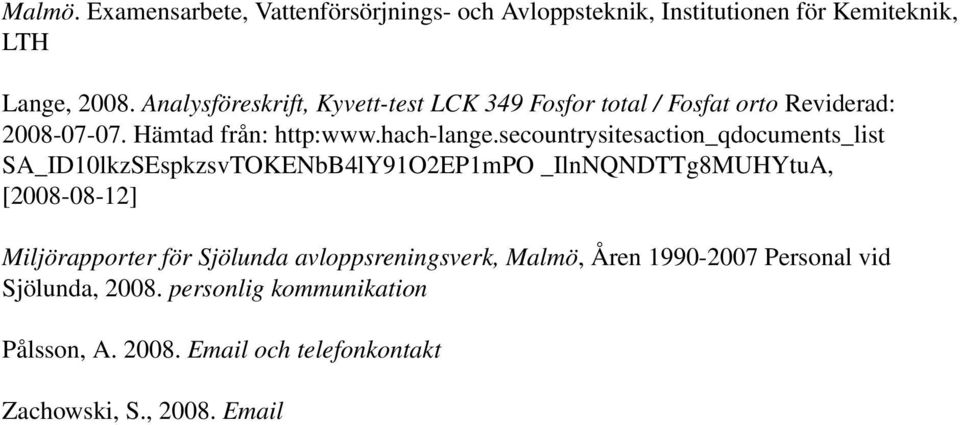 secountrysitesaction_qdocuments_list SA_ID10lkzSEspkzsvTOKENbB4lY91O2EP1mPO _IlnNQNDTTg8MUHYtuA, [2008-08-12] Miljörapporter för