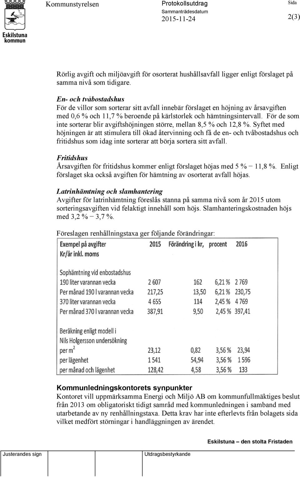 För de som inte sorterar blir avgiftshöjningen större, mellan 8,5 % och 12,8 %.