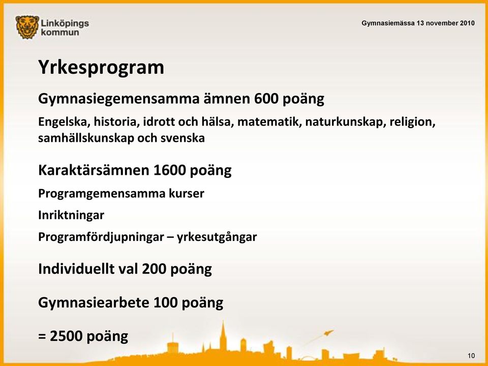 Karaktärsämnen 1600 poäng Programgemensamma kurser Inriktningar