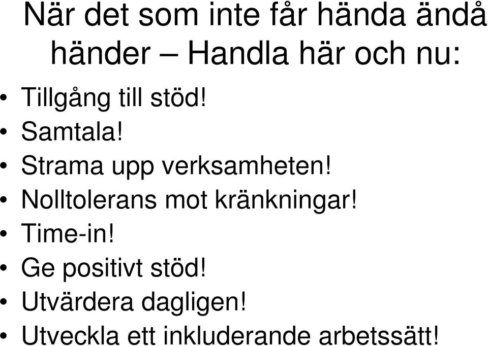 Nolltolerans mot kränkningar! Time-in! Ge positivt stöd!