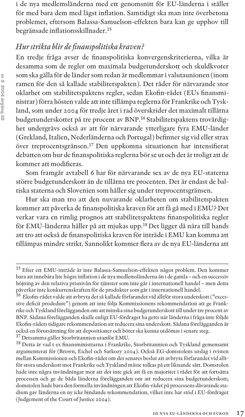 15 nr 5 2004 årgång 32 Hur strikta blir de finanspolitiska kraven?