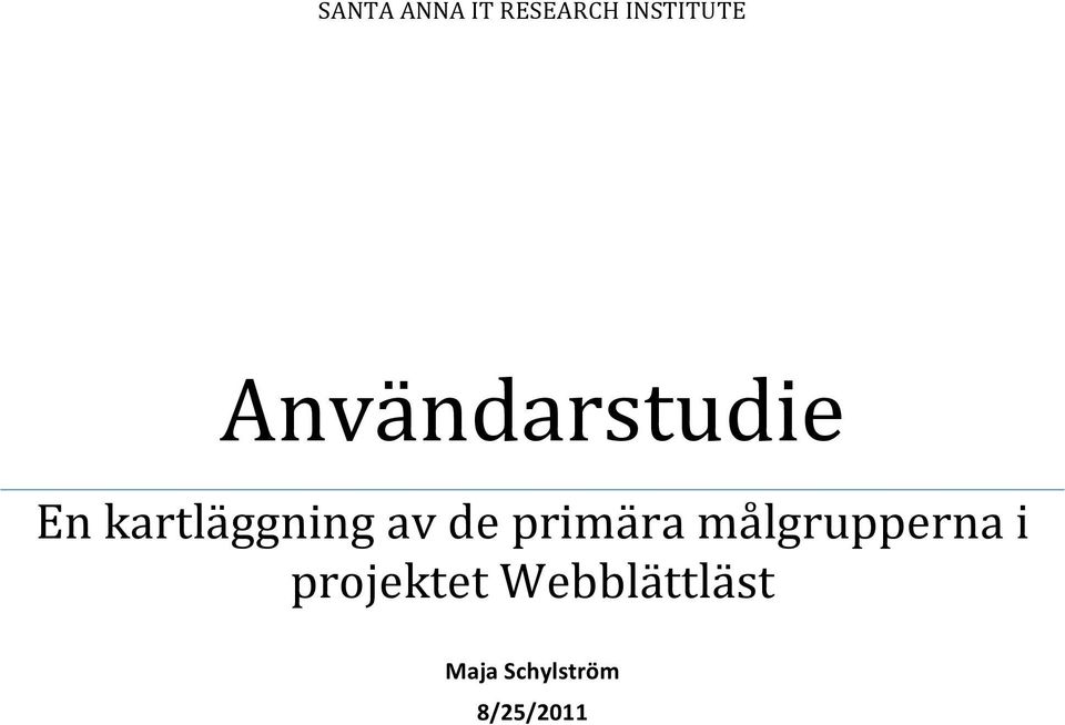 de primära målgrupperna i projektet