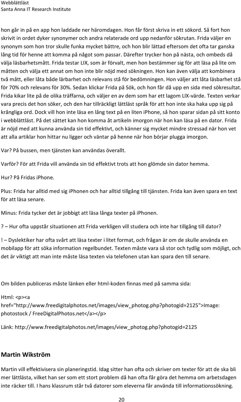 Därefter trycker hon på nästa, och ombeds då välja läsbarhetsmått.