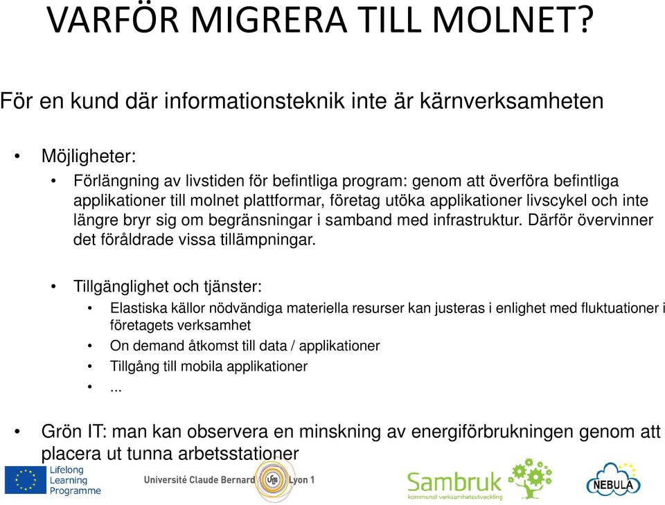 Därför övervinner det föråldrade vissa tillämpningar.