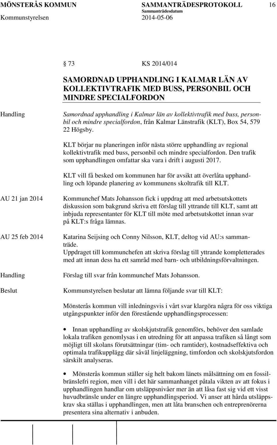 KLT börjar nu planeringen inför nästa större upphandling av regional kollektivtrafik med buss, personbil och mindre specialfordon.
