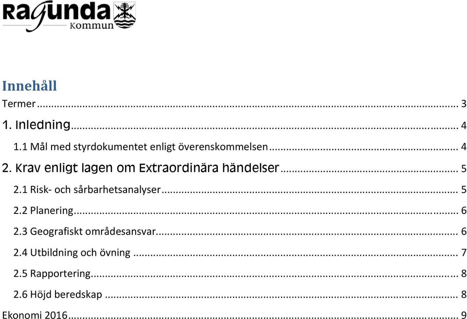 Krav enligt lagen om Extraordinära händelser... 5 2.1 Risk och sårbarhetsanalyser.