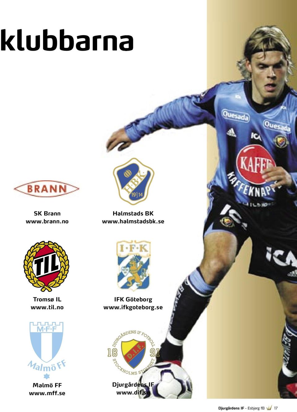 no IFK Göteborg www.ifkgoteborg.se Malmö FF www.
