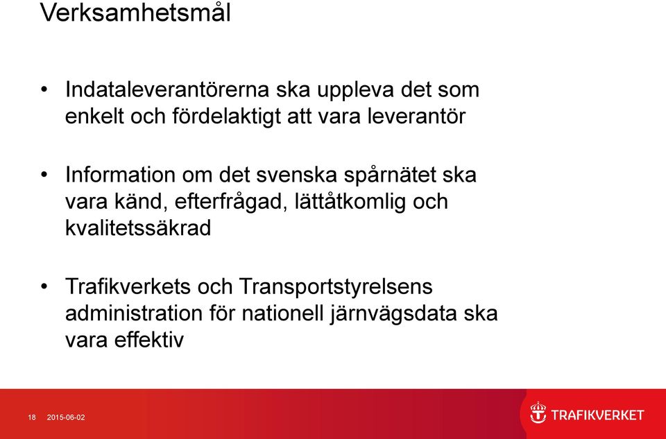 vara känd, efterfrågad, lättåtkomlig och kvalitetssäkrad Trafikverkets och