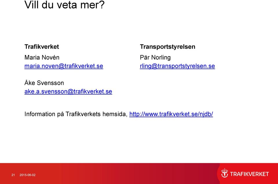 se Transportstyrelsen Pär Norling rling@transportstyrelsen.