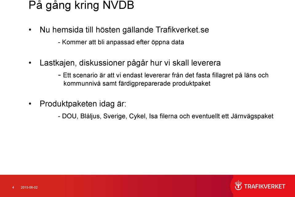 Ett scenario är att vi endast levererar från det fasta fillagret på läns och kommunnivå samt
