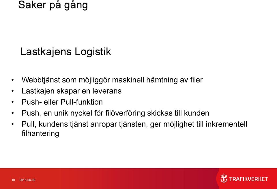 Push, en unik nyckel för filöverföring skickas till kunden Pull, kundens