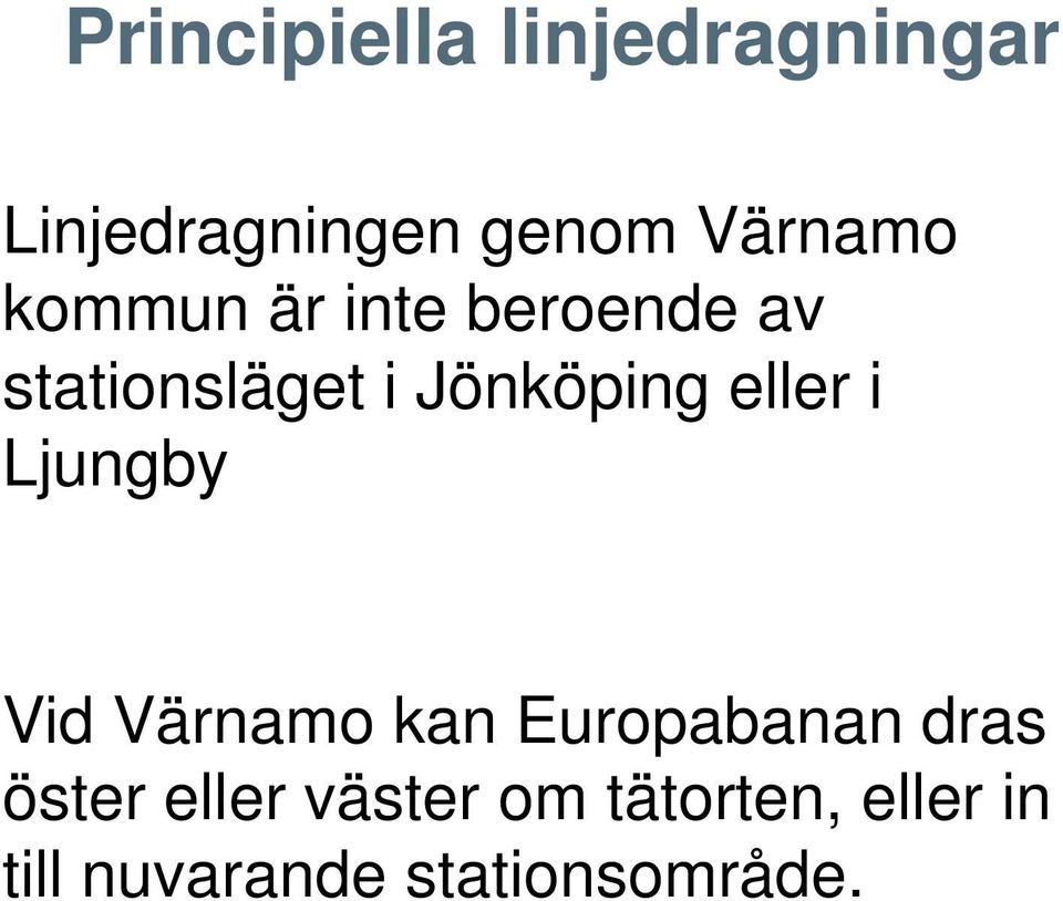 Jönköping eller i Ljungby Vid Värnamo kan Europabanan