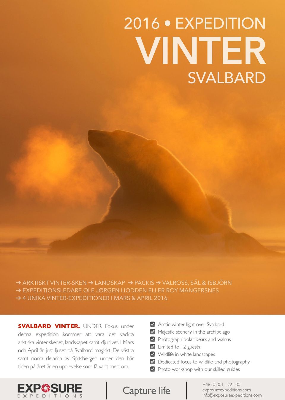 I Mars och April är just ljuset på Svalbard magiskt. De västra samt norra delarna av Spitsbergen under den här tiden på året är en upplevelse som få varit med om.