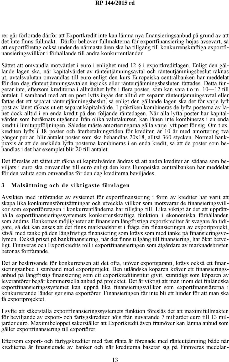 till andra konkurrentländer. Sättet att omvandla motvärdet i euro i enlighet med 12 i exportkreditlagen.