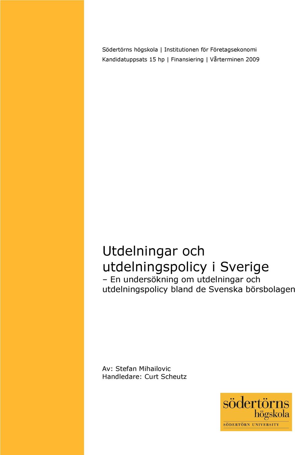 i Sverige En undersökning om utdelningar och utdelningspolicy bland