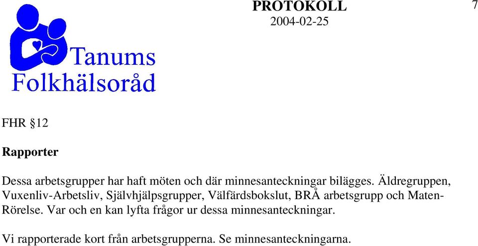 Äldregruppen, Vuxenliv-Arbetsliv, Självhjälpsgrupper, Välfärdsbokslut, BRÅ