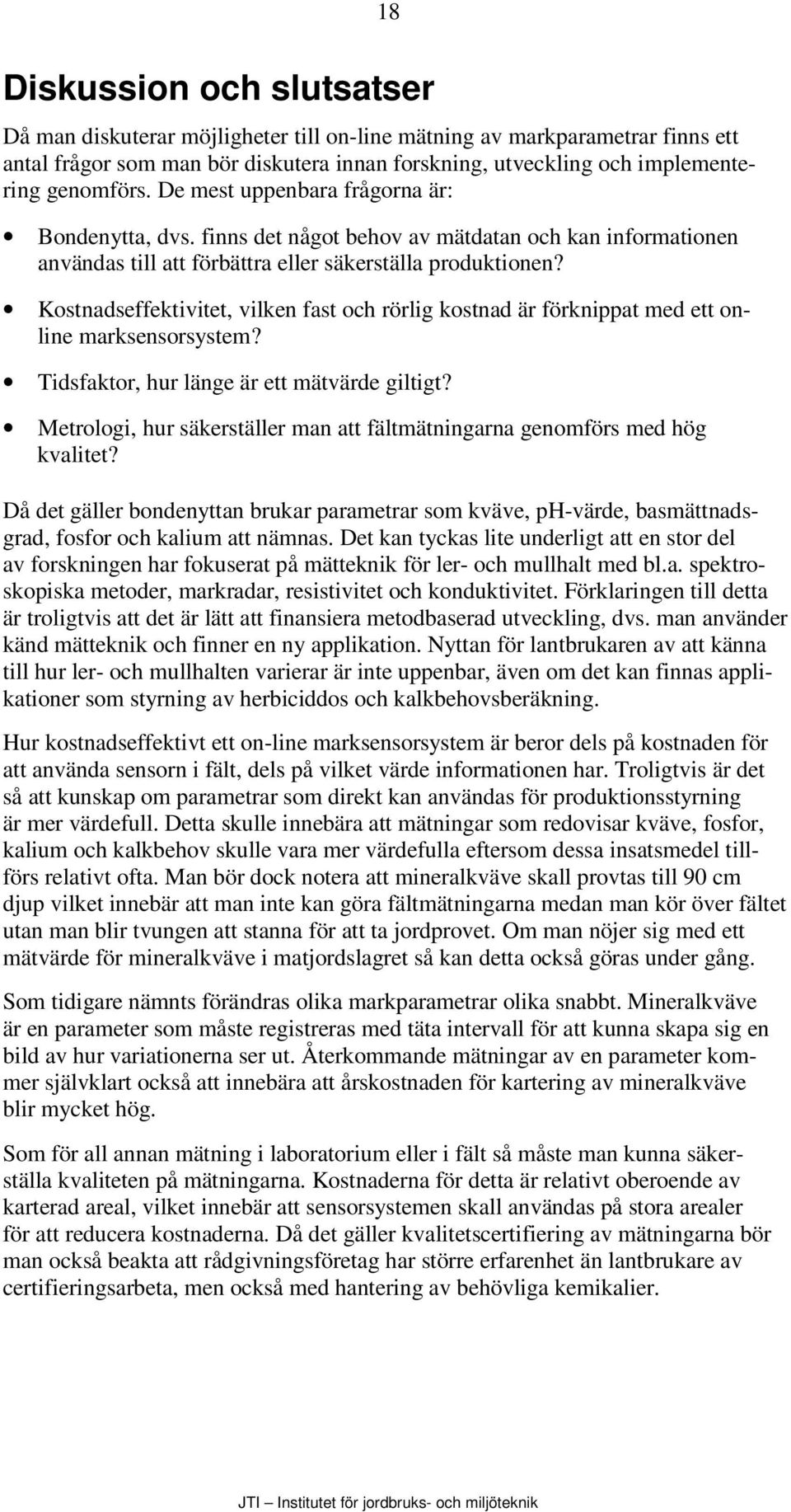 Kostnadseffektivitet, vilken fast och rörlig kostnad är förknippat med ett online marksensorsystem? Tidsfaktor, hur länge är ett mätvärde giltigt?